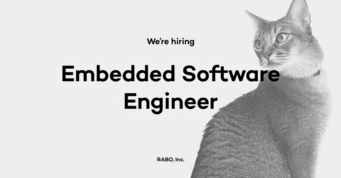 猫様のためのcatlogデバイスを支える組み込みソフトウェアエンジニャー 株式会社rabo